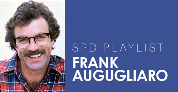 SPD Playlists: Frank Augugliaro